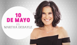 10 de mayo by Martha Debayle