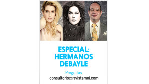 Consultorio moi. Especial: Hermanos Debayle