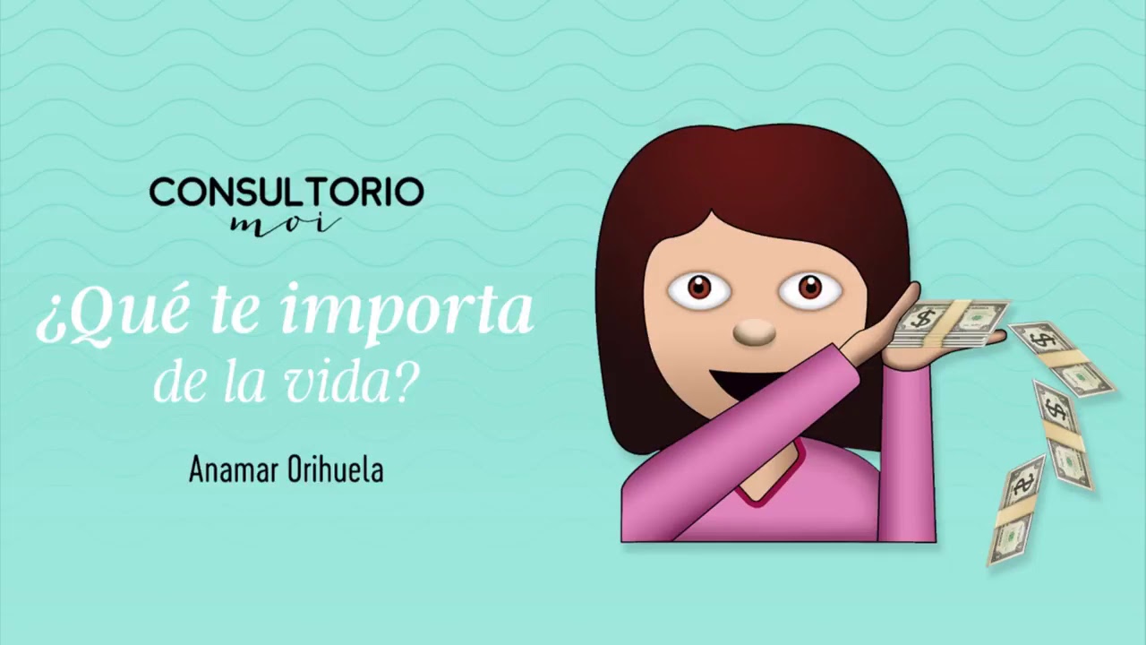 #ConsultorioMoi: ¿Qué te importa en la vida?